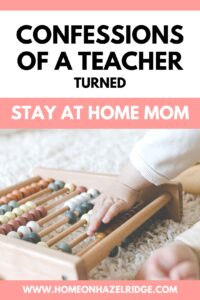 Confessions of a Teacher Turned Stay at Home Mom Pin